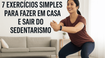 7 Exercícios Simples Para Fazer em Casa e Sair do Sedentarismo